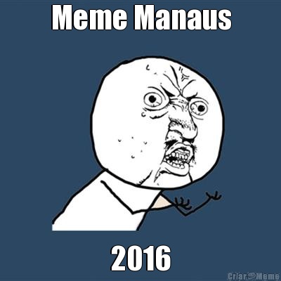 Meme Manaus 2016