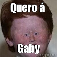 Quero �  Gaby