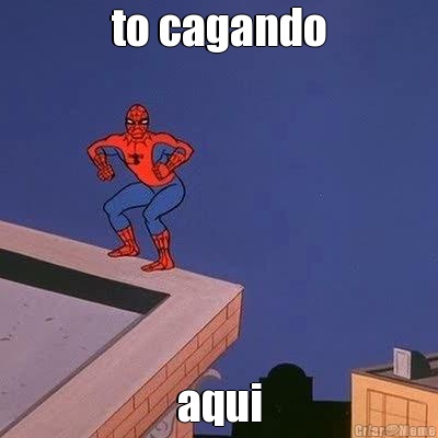 to cagando aqui