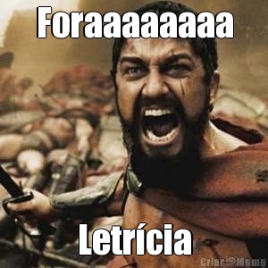 Foraaaaaaaa Letr�cia