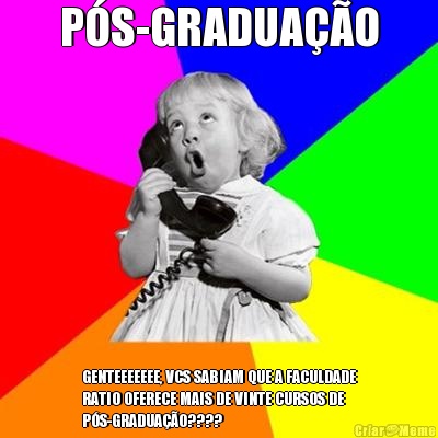 P�S-GRADUA��O GENTEEEEEEE, VCS SABIAM QUE A FACULDADE
RATIO OFERECE MAIS DE VINTE CURSOS DE
P�S-GRADUA��O????