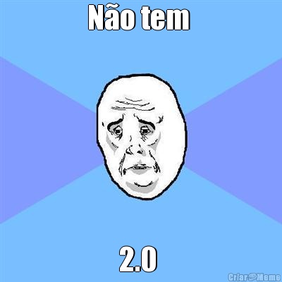 N�o tem  2.0 