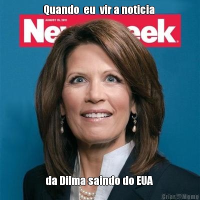 Quando  eu  vir a noticia  da Dilma saindo do EUA 