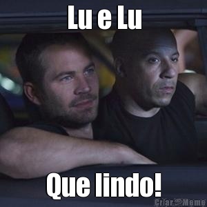 Lu e Lu Que lindo!