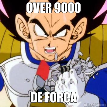 OVER 9000 DE FOR�A