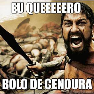 EU QUEEEEERO  BOLO DE CENOURA
