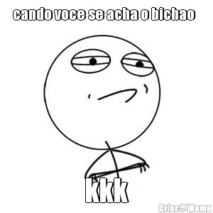 cando voce se acha o bichao   kkk