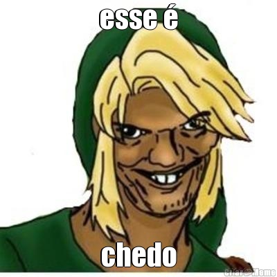 esse � chedo