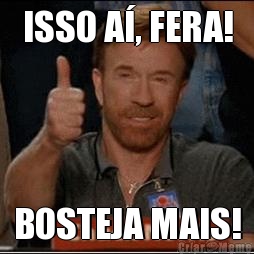 ISSO A�, FERA! BOSTEJA MAIS!