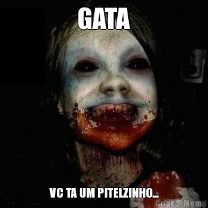 GATA VC TA UM PITELZINHO...