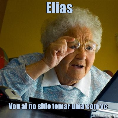 Elias Vou ai no sitio tomar uma com vc 