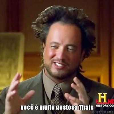  voc� � muito gostosa Thais