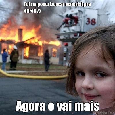 Foi no posto buscar material pra
curativo Agora o vai mais