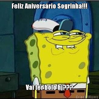Feliz Anivers�rio Sogrinha!!! Vai ter bolo hj???
