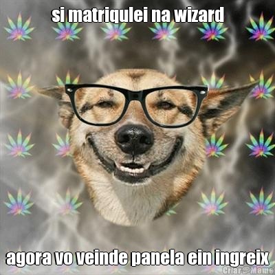 si matriqulei na wizard agora vo veinde panela ein ingreix