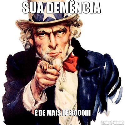 SUA DEM�NCIA  � DE MAIS DE 8000!!!