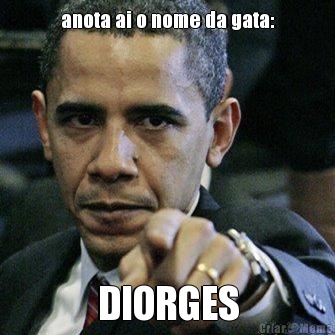anota ai o nome da gata: DIORGES
