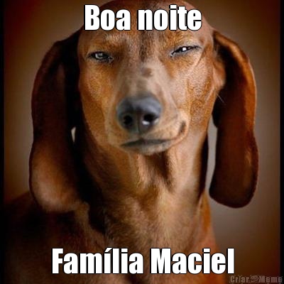 Boa noite Fam�lia Maciel