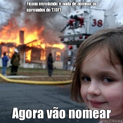 Ficava enrolando, e nada de nomear os
aprovados do TJDFT Agora v�o nomear