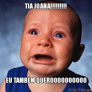 TIA JOANA!!!!!!!!! EU TAMB�M QUEROOOOOOOOOO