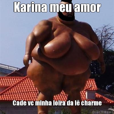 Karina meu amor Cade vc minha loira da l� charme