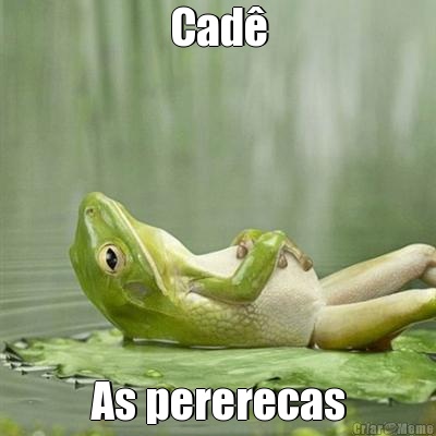 Cad� As pererecas