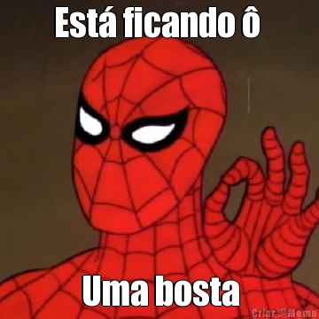Est� ficando �  Uma bosta