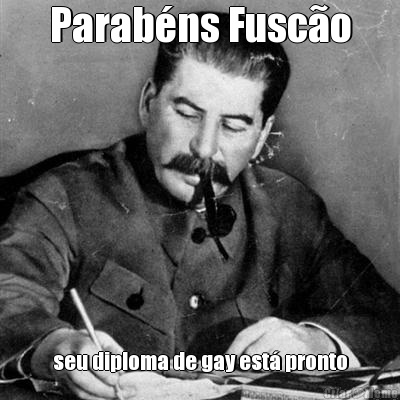 Parab�ns Fusc�o seu diploma de gay est� pronto