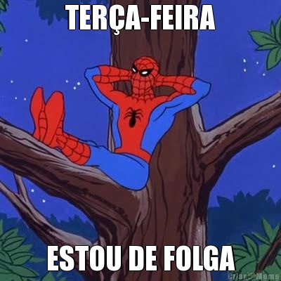 TER�A-FEIRA ESTOU DE FOLGA