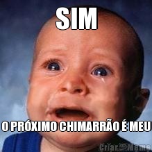 SIM O PR�XIMO CHIMARR�O � MEU