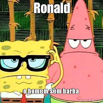 Ronald o homem sem barba 