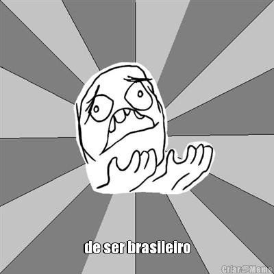  de ser brasileiro