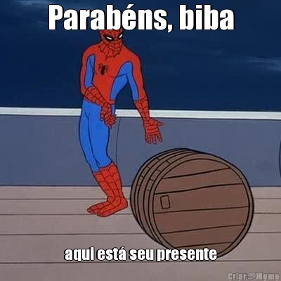 Parab�ns, biba aqui est� seu presente
