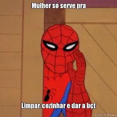Mulher s� serve pra Limpar, cozinhar e dar a b�t