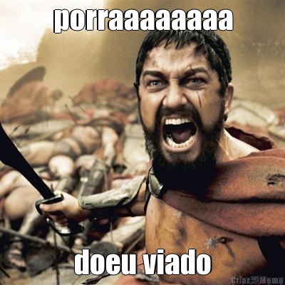 porraaaaaaaa doeu viado