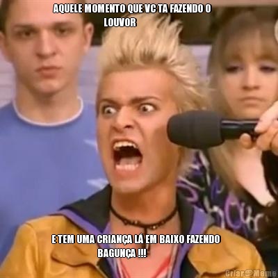 AQUELE MOMENTO QUE VC TA FAZENDO O      
                        LOUVOR E TEM UMA CRIAN�A L� EM BAIXO FAZENDO   
                      BAGUN�A !!!