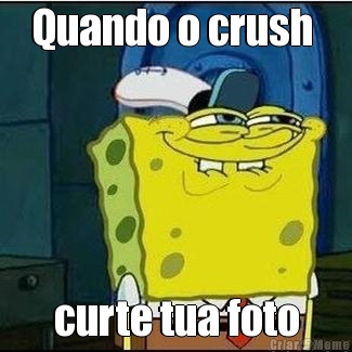 Quando o crush  curte tua foto