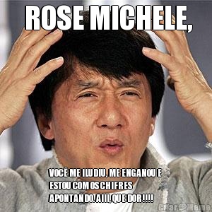  ROSE MICHELE, VOC� ME ILUDIU, ME ENGANOU E
ESTOU COM OS CHIFRES
APONTANDO. AIII, QUE DOR!!!! 