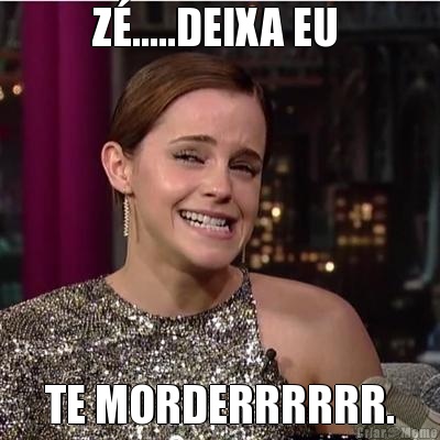 Z�.....DEIXA EU  TE MORDERRRRRR.