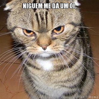 NIGUEM ME D� UM �I.. 