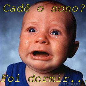 Cad� o sono? Foi dormir...
