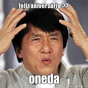 feliz anivers�rio ??  oneda