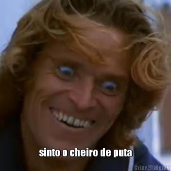  sinto o cheiro de puta