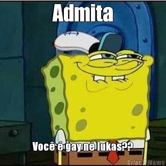 Admita Voc� � gay n� lukas??