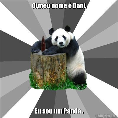 Oi,meu nome � Dani, Eu sou um Panda .