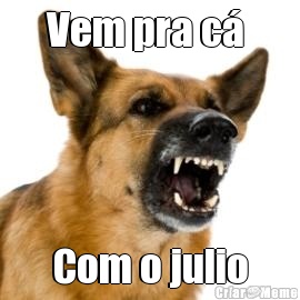 Vem pra c�  Com o julio