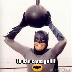  Eu n�o consigo!!!! 