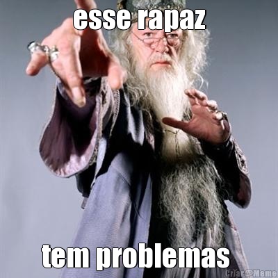 esse rapaz tem problemas 