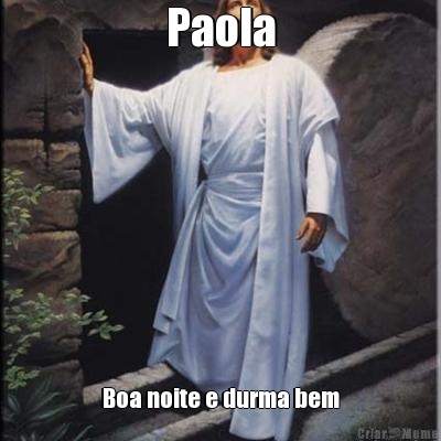 Paola Boa noite e durma bem