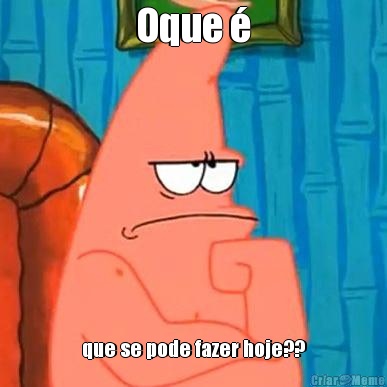Oque � que se pode fazer hoje??